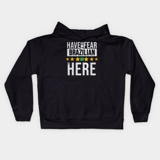 Have No Fear The Brazilian Is Here - Gift for Brazilian From Brazil Kids Hoodie